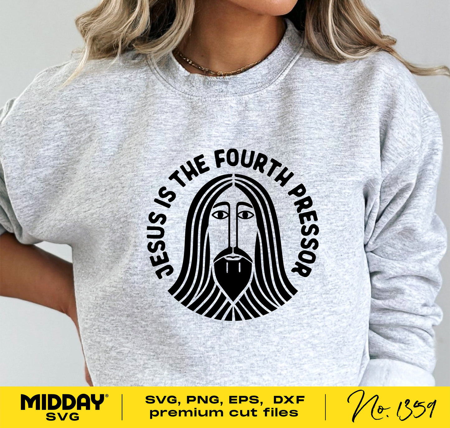Grey sweatshirt with 'Jesus is the Fourth Pressor' design, featuring a stylized image of Jesus. Available in SVG, PNG, EPS, DXF formats.
