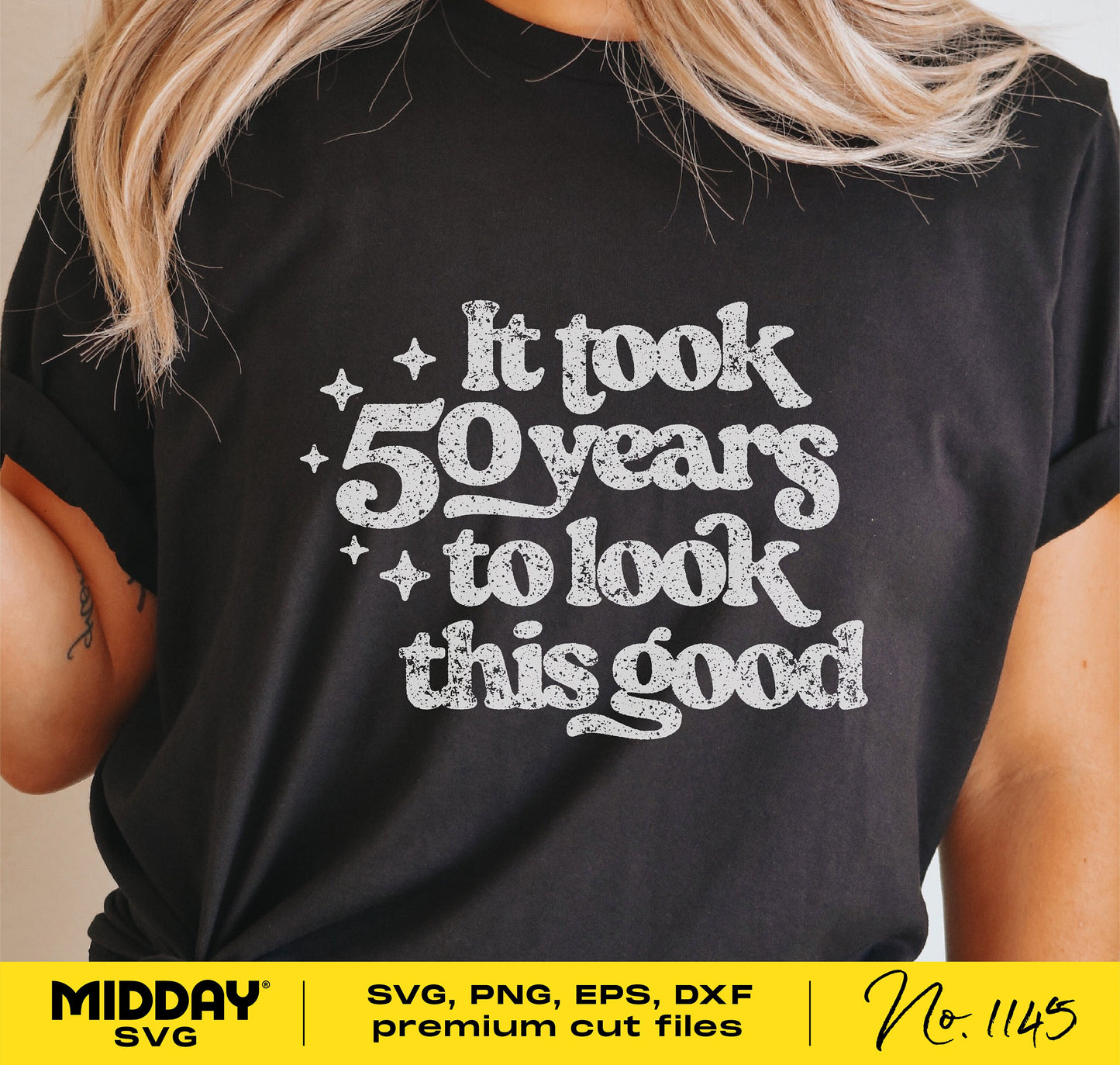 Funny 50th birthday shirt design with "It took 50 years to look this good" text, available in SVG, PNG, EPS, and DXF formats.