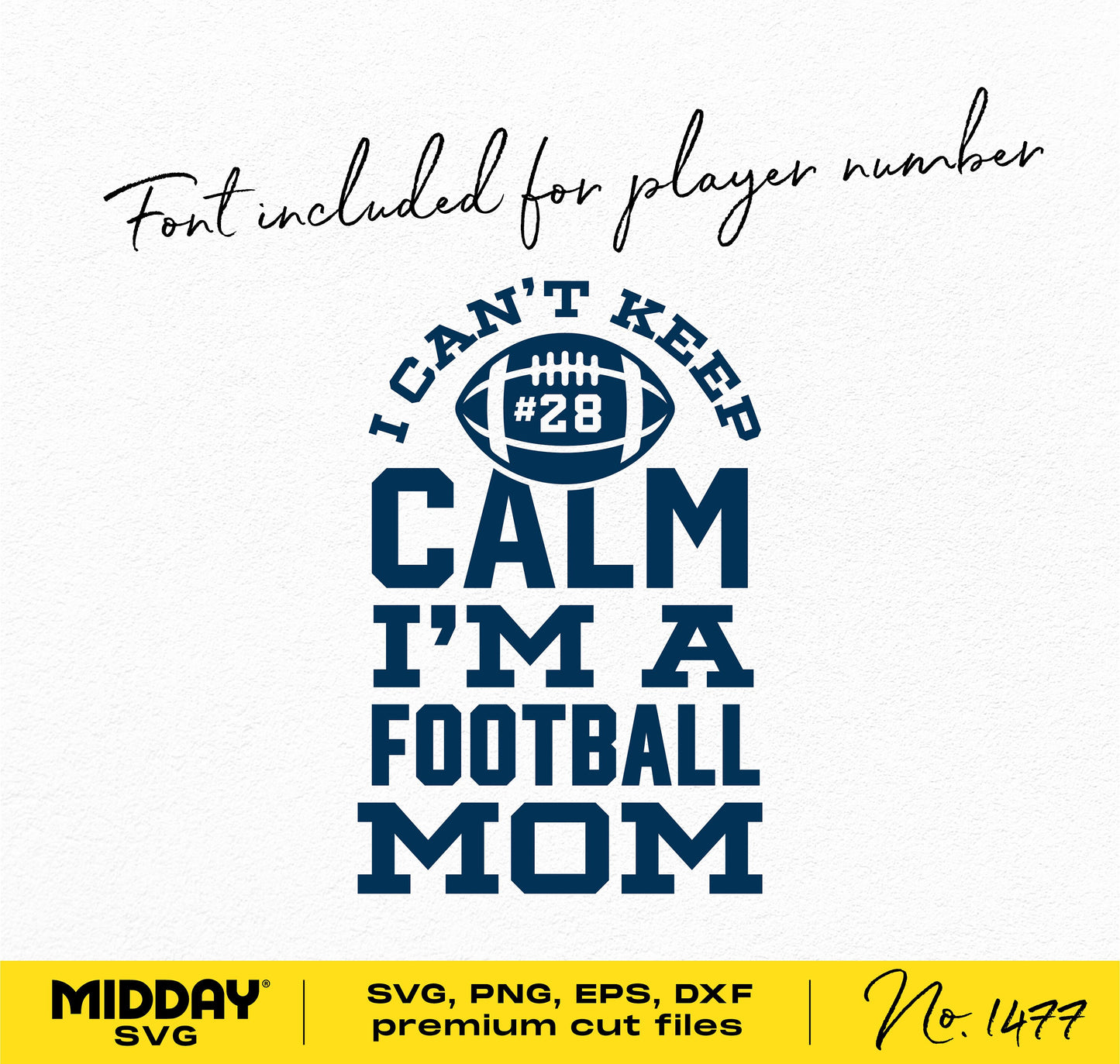 "Can't Keep Calm I'm a Football Mom" SVG design with font for player number, suitable for Cricut and Silhouette projects.