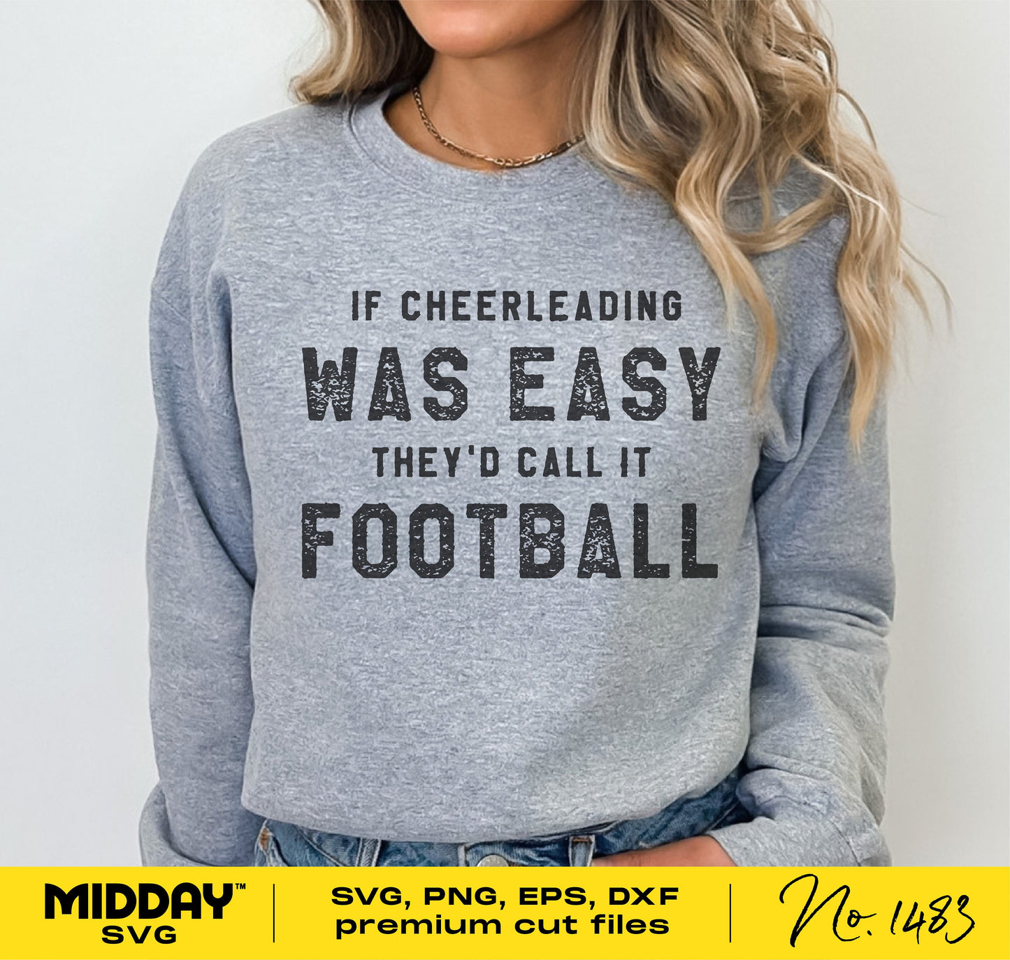 Woman wearing a sweatshirt with funny cheerleading quote: "If Cheerleading Was Easy They'd Call It Football" for Cricut and Silhouette crafts.