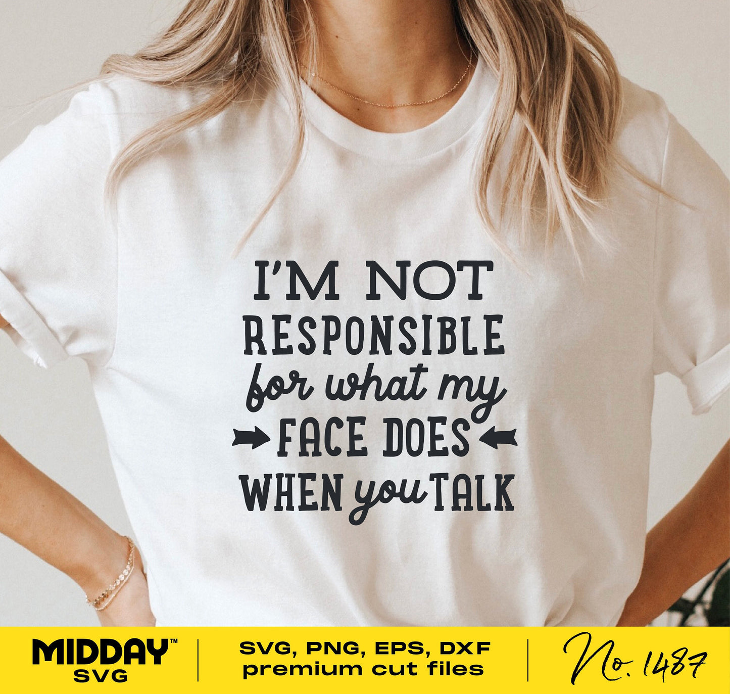 White t-shirt with the text 'I'm Not Responsible For What My Face Does When You Talk', available as SVG cut file.
