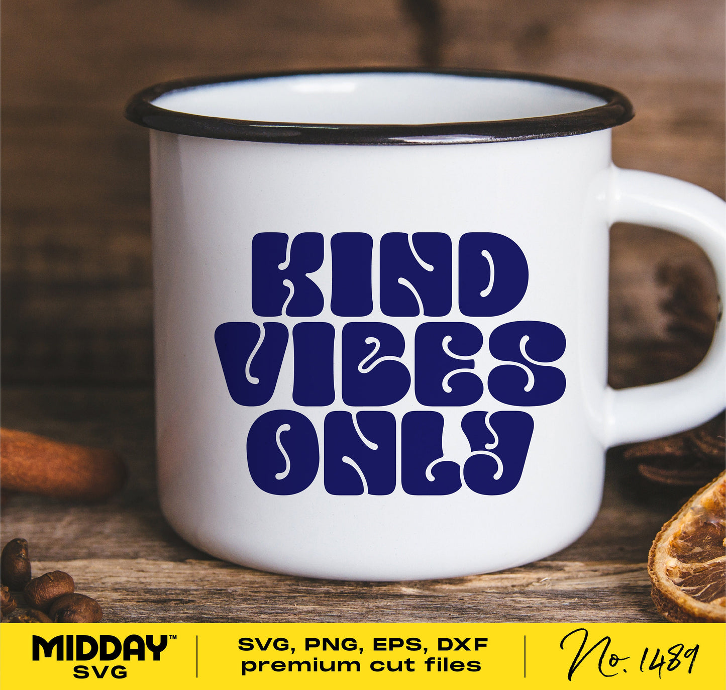 White mug with 'Kind Vibes Only' text, digital cut files for Cricut and Silhouette, includes SVG, PNG, EPS, DXF formats.