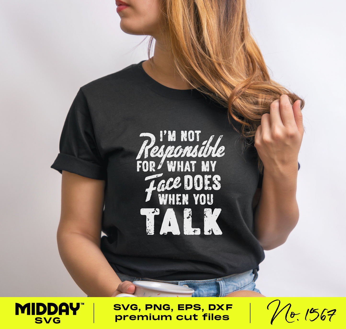 Woman wearing a black t-shirt with 'I'm Not Responsible For What My Face Does When You Talk' text design, Midday SVG file.
