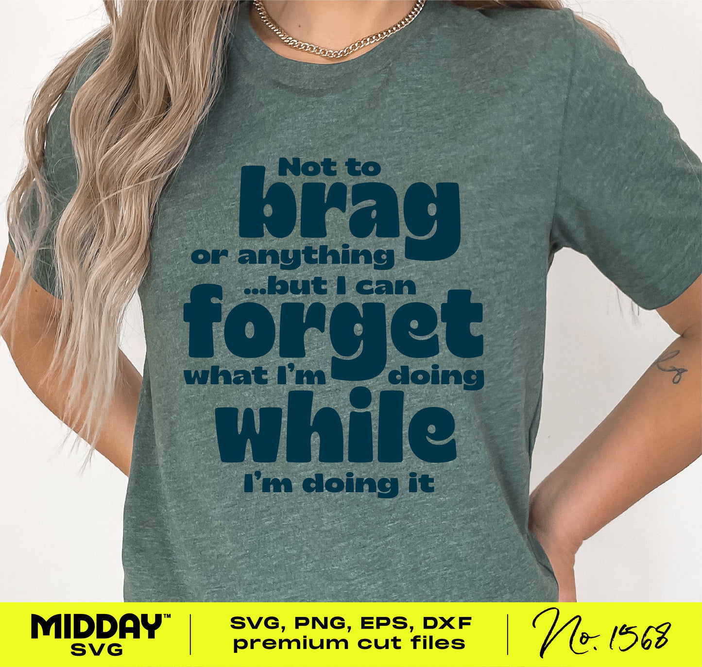 Funny quote t-shirt design reading 'Not to brag or anything... but I can forget what I'm doing while I'm doing it'. Available as SVG, PNG, EPS.