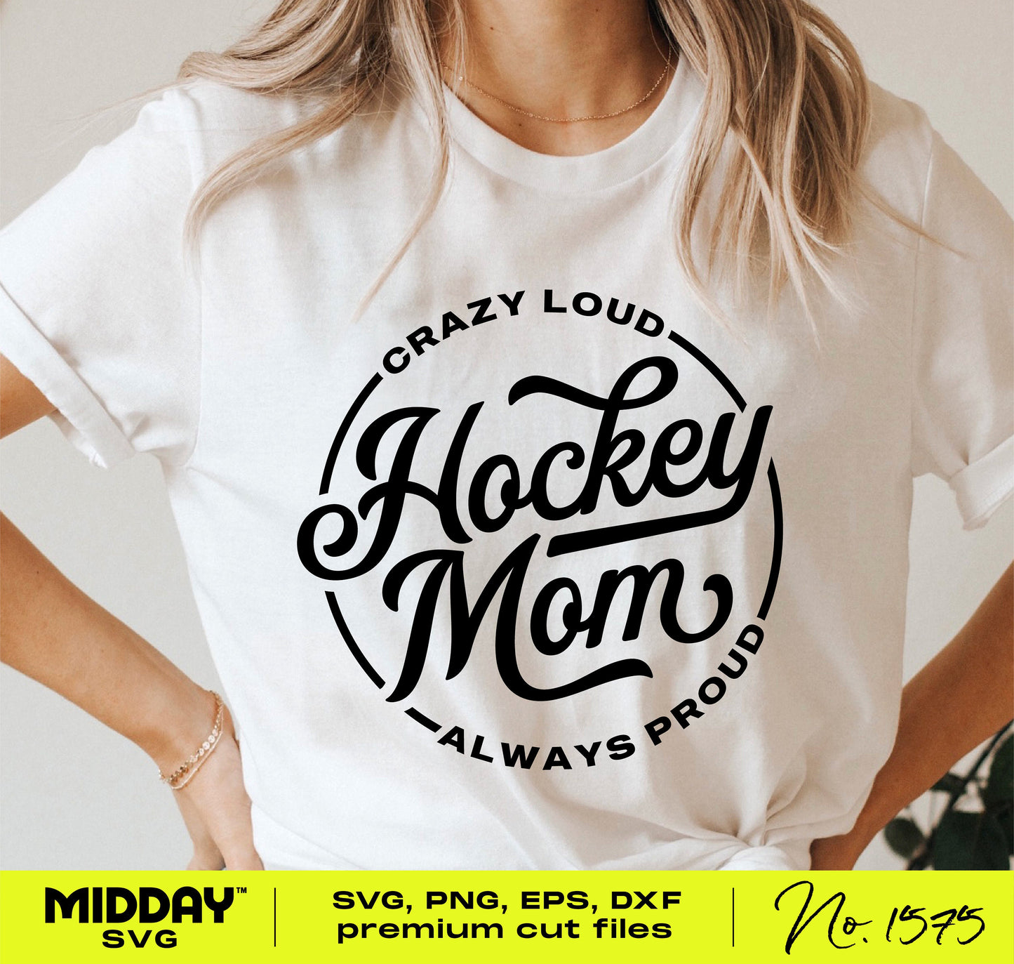 Woman wearing white shirt with 'Crazy Loud Hockey Mom Always Proud' design; suitable for Cricut and sublimation projects.