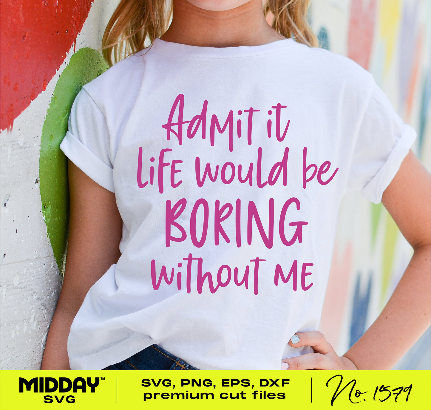 Toddler wearing a white shirt with 'Admit it life would be boring without me' in purple text, showcasing a sassy SVG design.