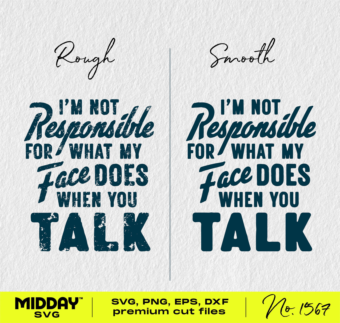 "I'm Not Responsible For What My Face Does" funny SVG cut files in rough and smooth styles for Cricut and Silhouette.