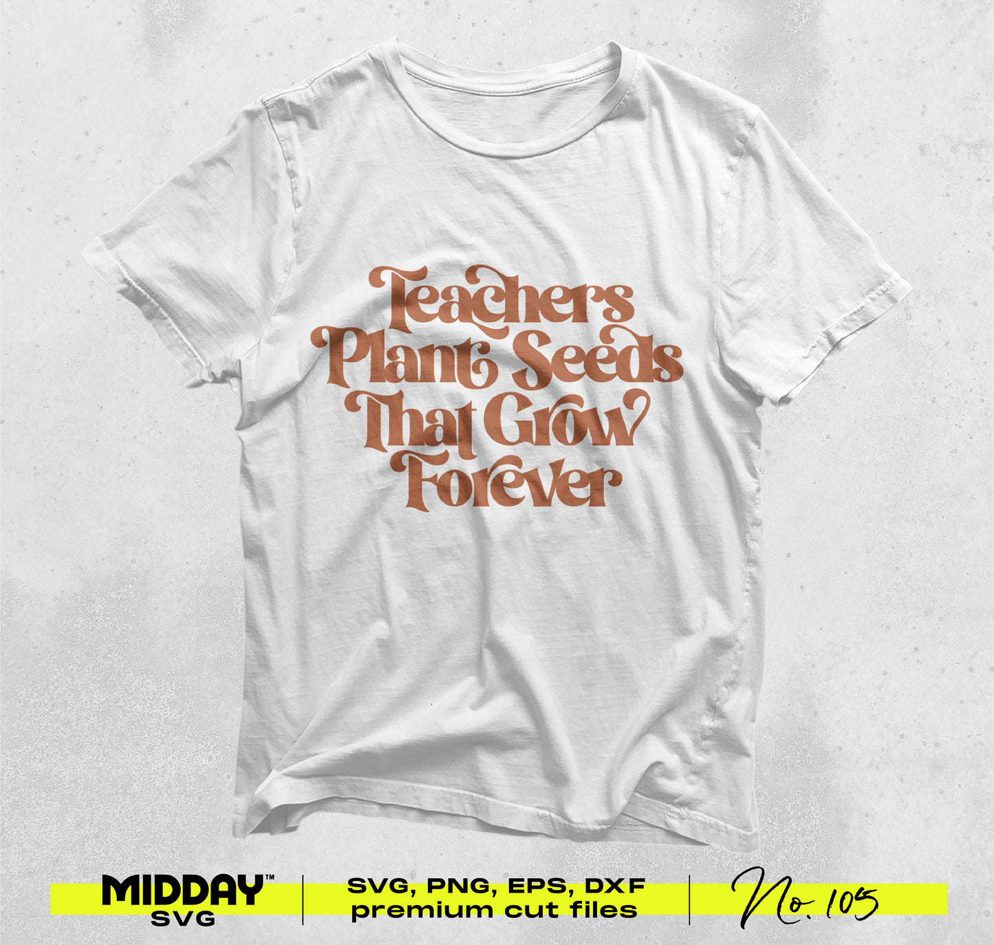 White t-shirt with 'Teachers Plant Seeds That Grow Forever' design from Digital Teacher SVG PNG Bundle Pack V1.