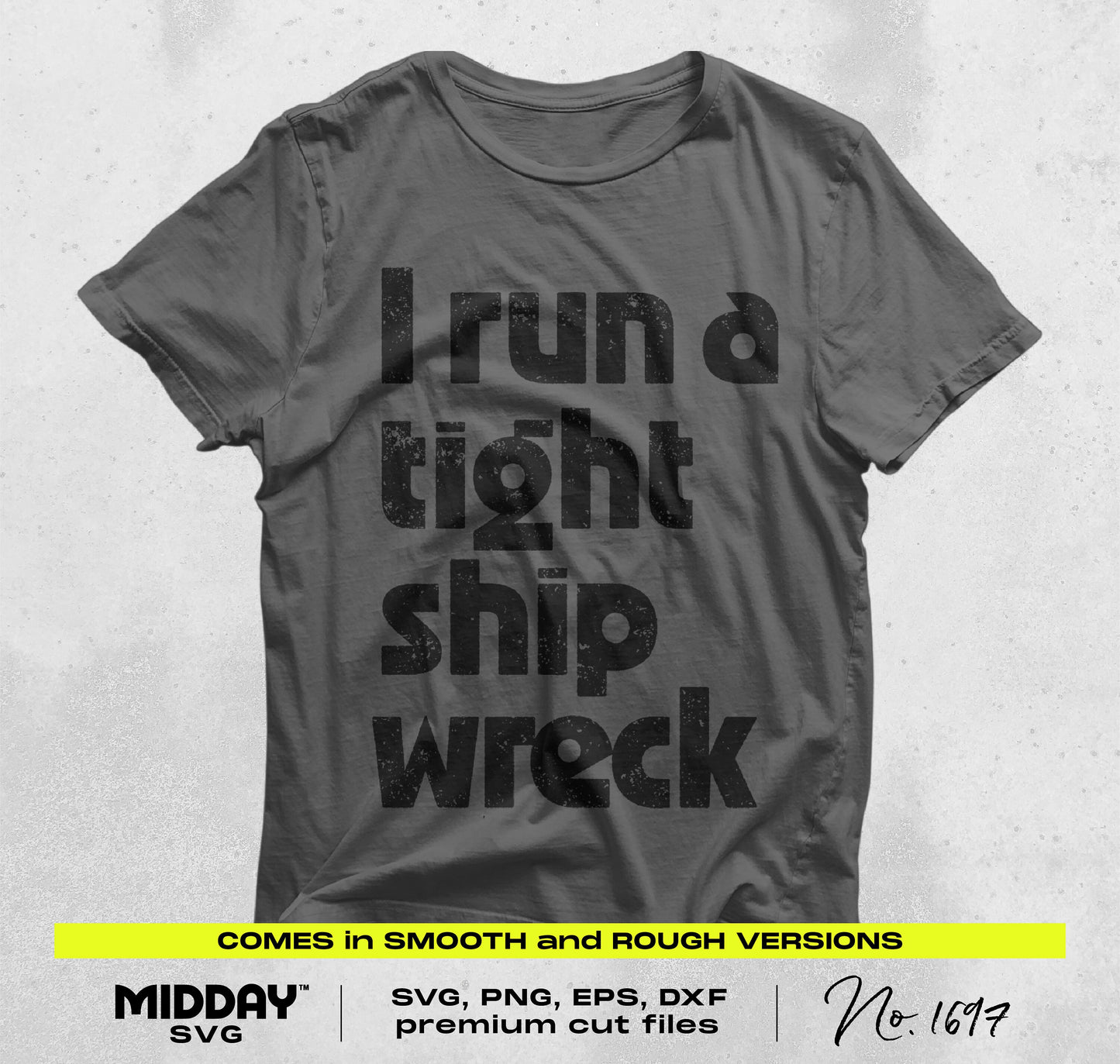 Gray T-shirt with 'I run a tight ship wreck' humorous design, available in SVG, PNG, EPS, DXF formats for crafting.