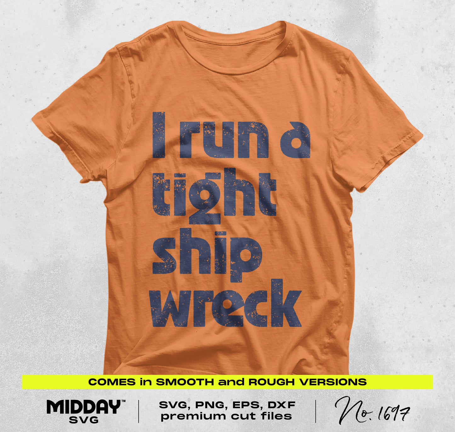 Orange T-shirt with 'I run a tight ship wreck' text, available as SVG, PNG, EPS, and DXF cut files for crafting projects.