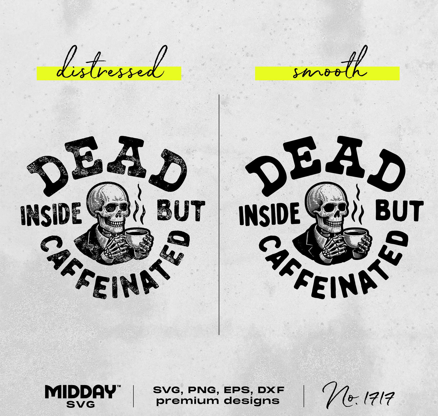 Funny Coffee SVG PNG design with 'Dead Inside but Caffeinated' in distressed and smooth font style, featuring a skull holding a coffee cup.