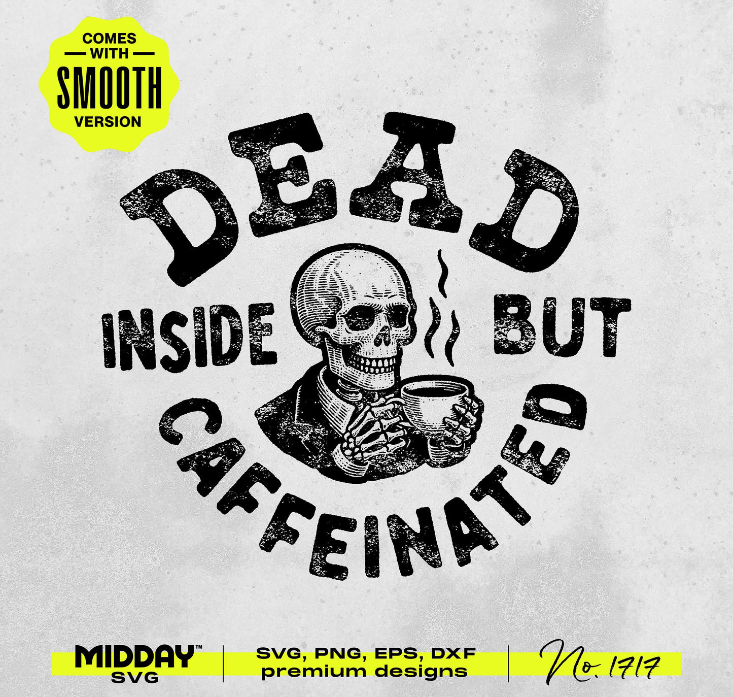 Funny coffee design SVG PNG with skull holding mug, reads 'Dead Inside but Caffeinated'. Ideal for mugs, shirts, wall art.
