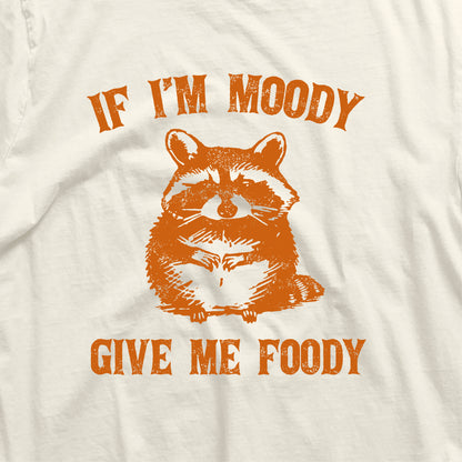 Funny raccoon shirt with the text 'If I'm Moody Give Me Foody', featuring a cute raccoon illustration, perfect for food lovers and chefs.