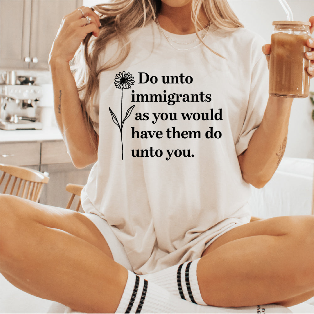 Do Unto Immigrants T-shirt, Anti ICE Tee, Immigration Rights Shirt,