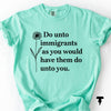 Do Unto Immigrants T-shirt, Anti ICE Tee, Immigration Rights Shirt,