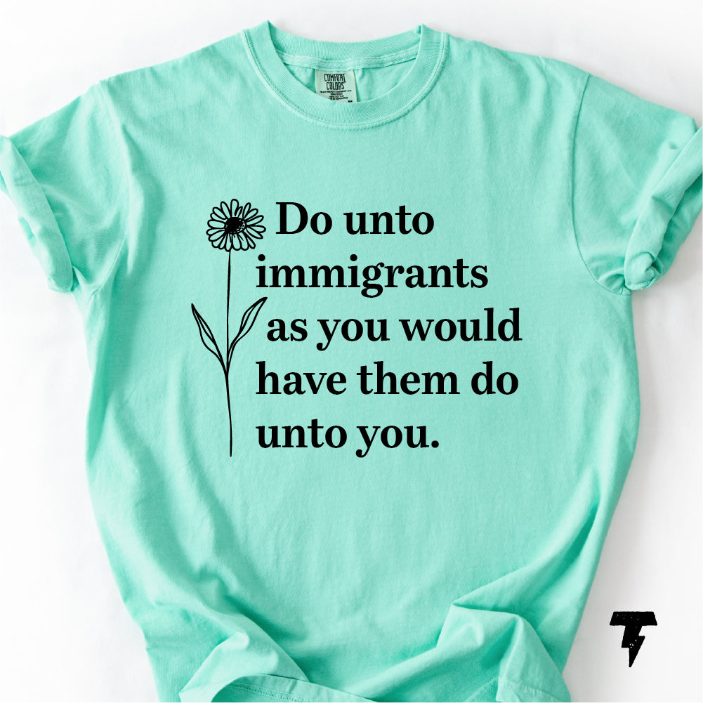 Do Unto Immigrants T-shirt, Anti ICE Tee, Immigration Rights Shirt,