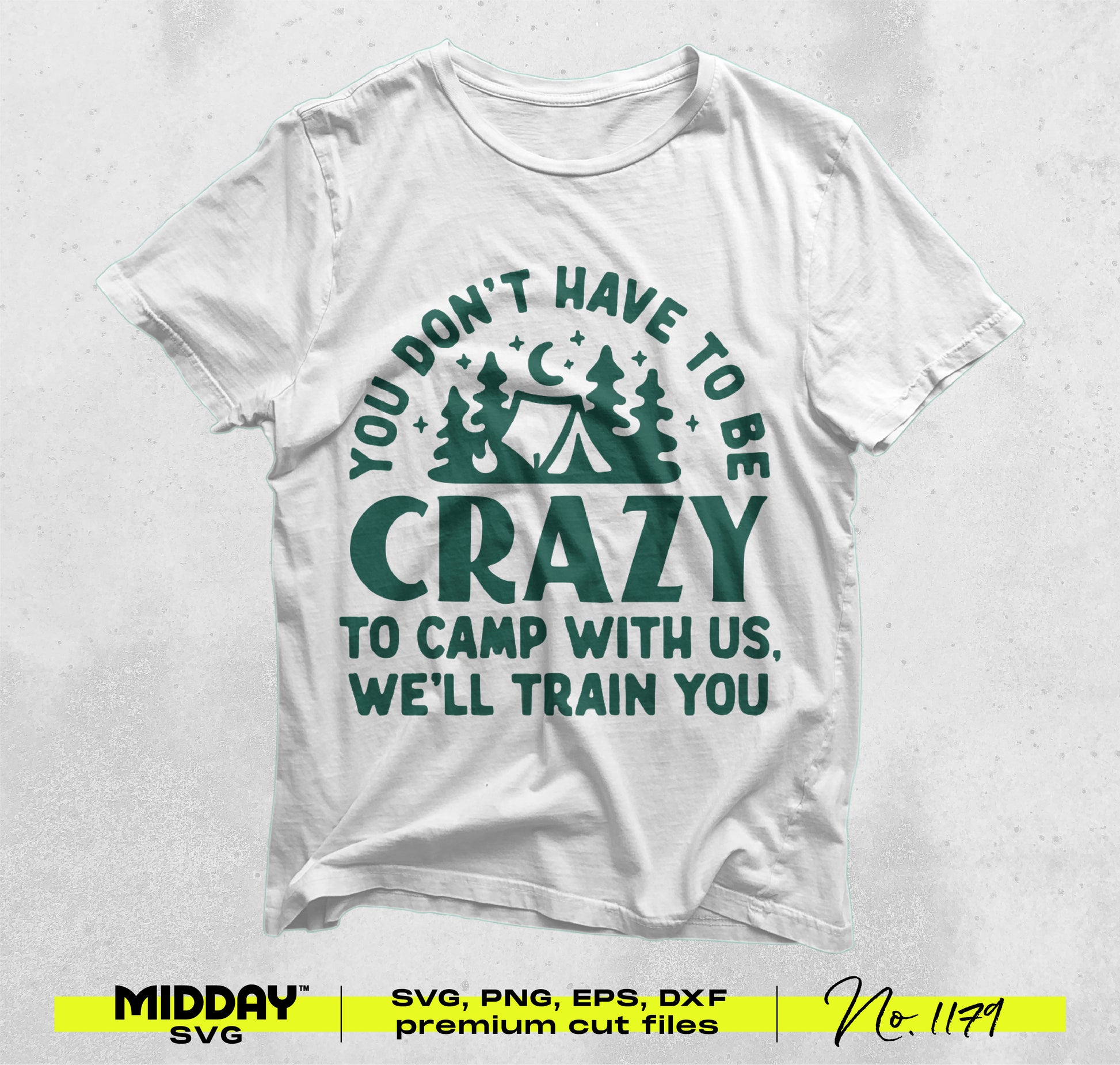 White t-shirt with green camping SVG design: "You don't have to be crazy to camp with us, we'll train you." Ideal for adventure lovers.