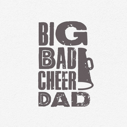 Rustic "Big Bad Cheer Dad" design with megaphone graphic. Perfect SVG, PNG, DXF, EPS gift for fathers supporting cheerleaders.