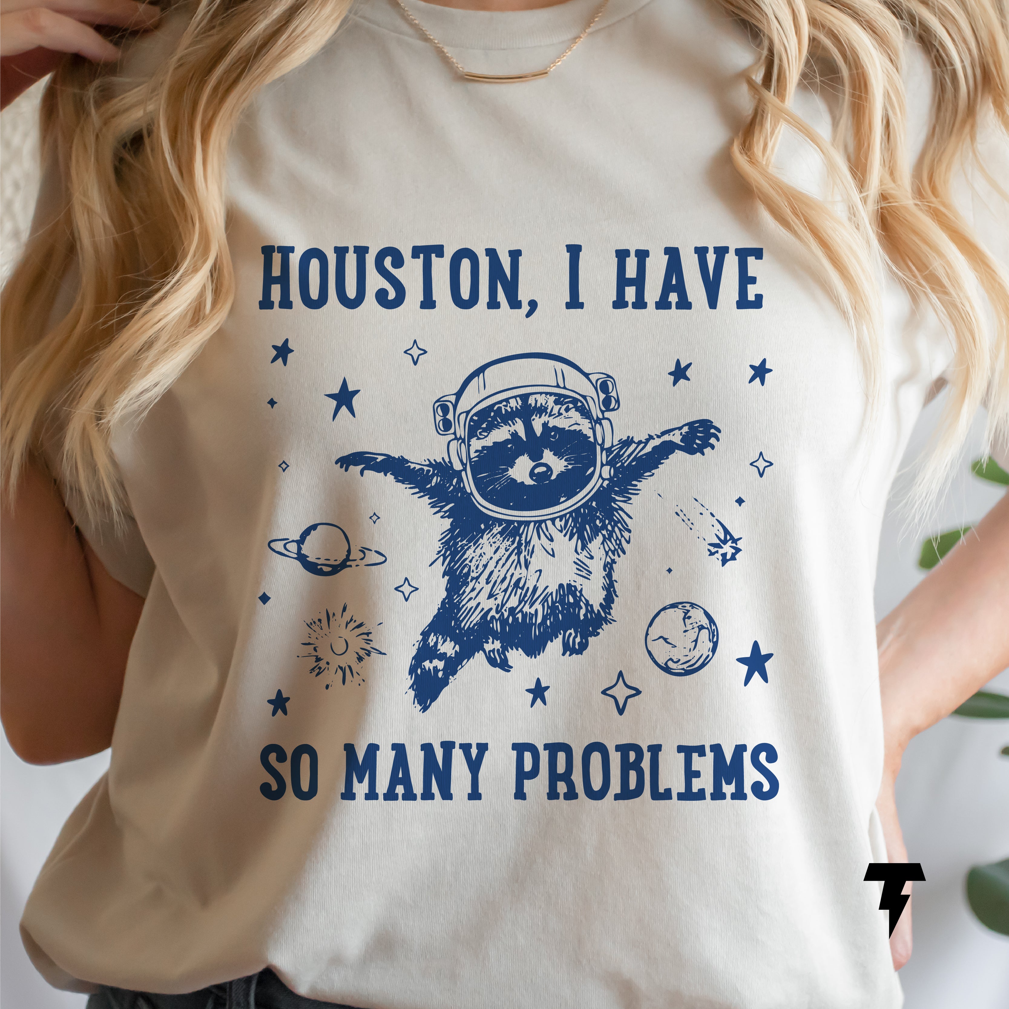 Houston I Have So Many Problems Tshirt