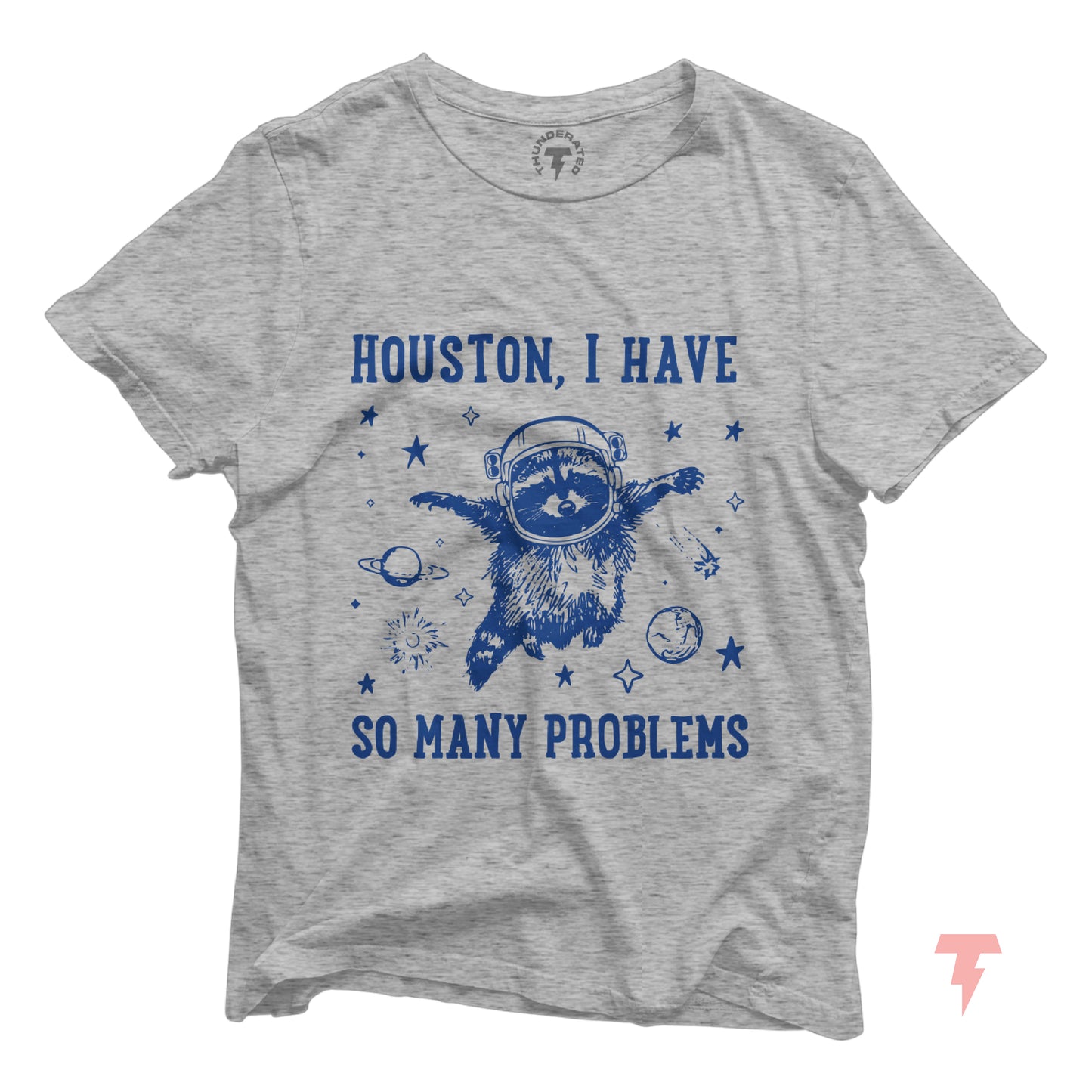 Grey t-shirt with a stressed raccoon astronaut and text 'Houston, I Have So Many Problems' in blue, depicting humor in chaos.