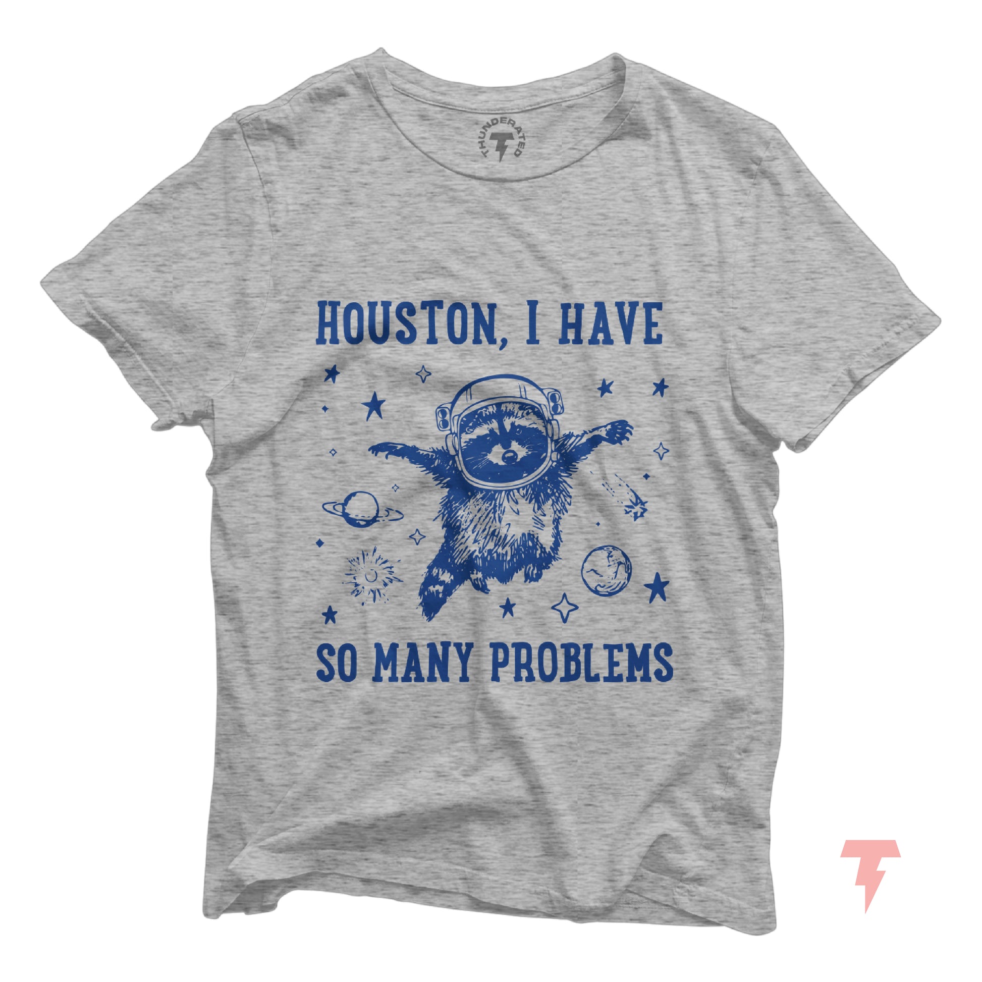 Grey t-shirt with a stressed raccoon astronaut and text 'Houston, I Have So Many Problems' in blue, depicting humor in chaos.