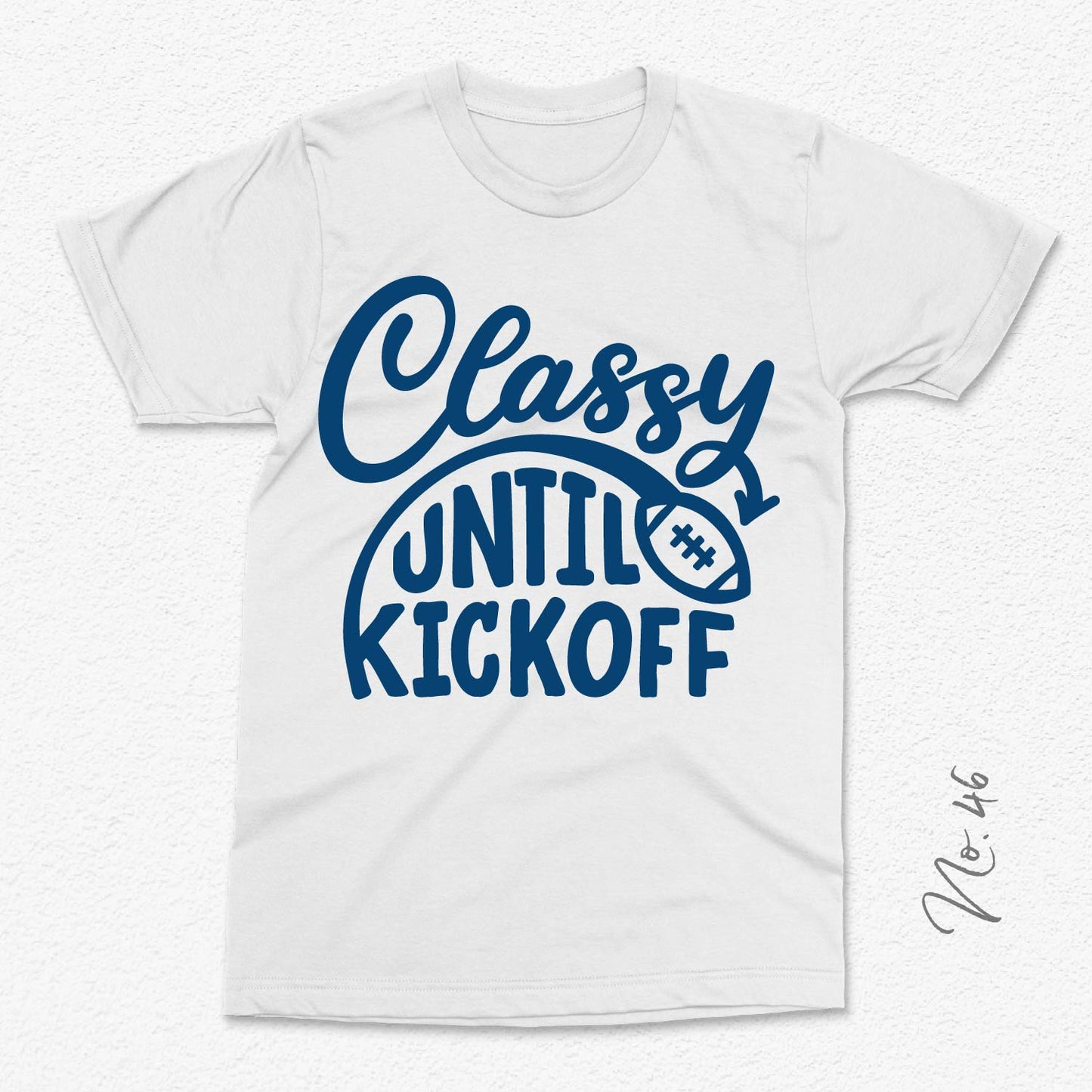 White t-shirt with 'Classy Until Kickoff' football-themed SVG design in bold blue letters.