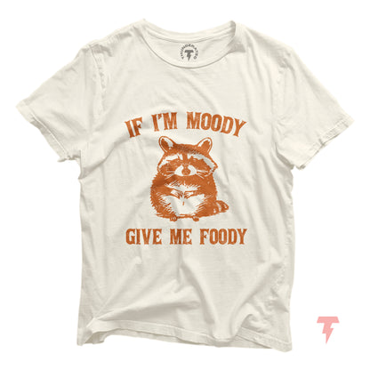 Funny Raccoon Shirt with 'If I'm Moody Give Me Foody' text, featuring a cute raccoon illustration, perfect for food lovers and chefs.
