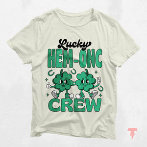 Lucky HEM-ONC Crew St. Patrick's Day Shirt