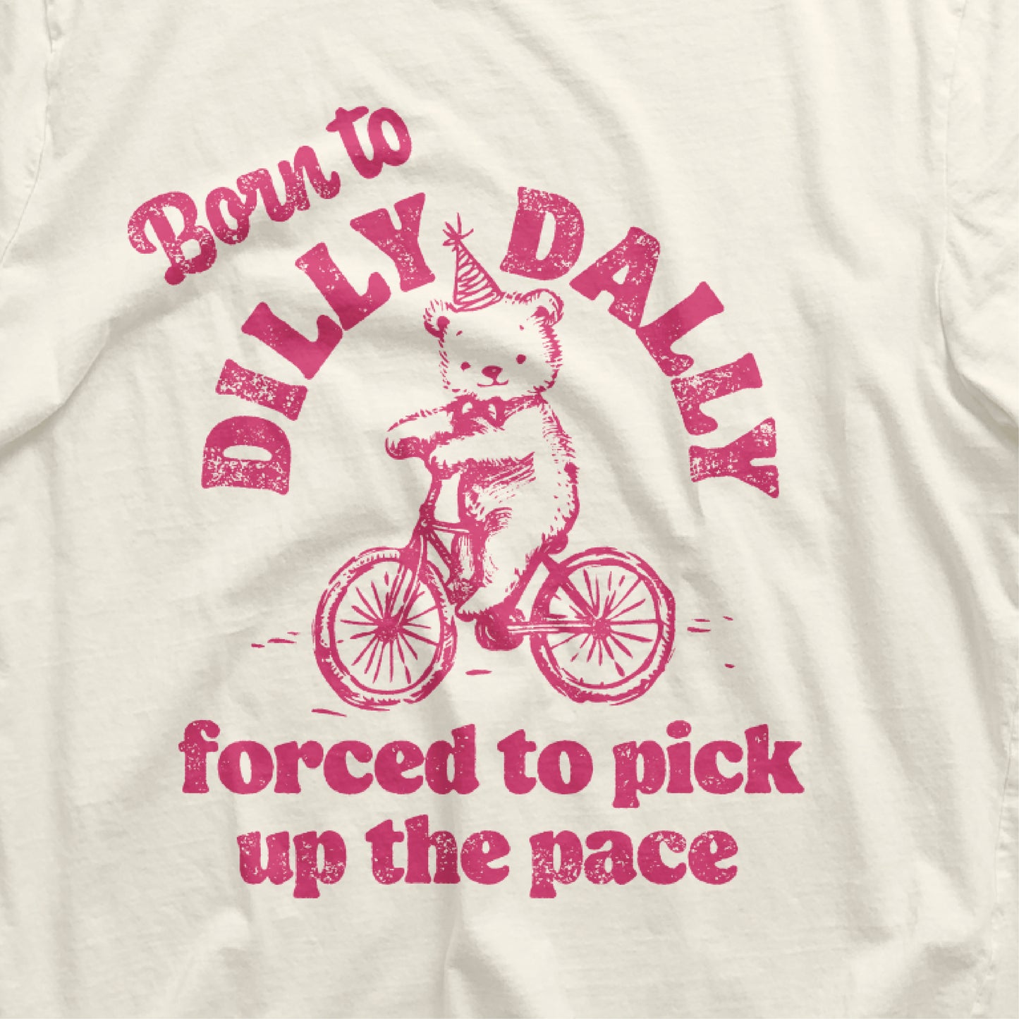 Cute funny T-shirt with bear on a bike and 'Born to Dilly Dally, Forced to Pick Up the Pace' text, ideal birthday gift for crafters.
