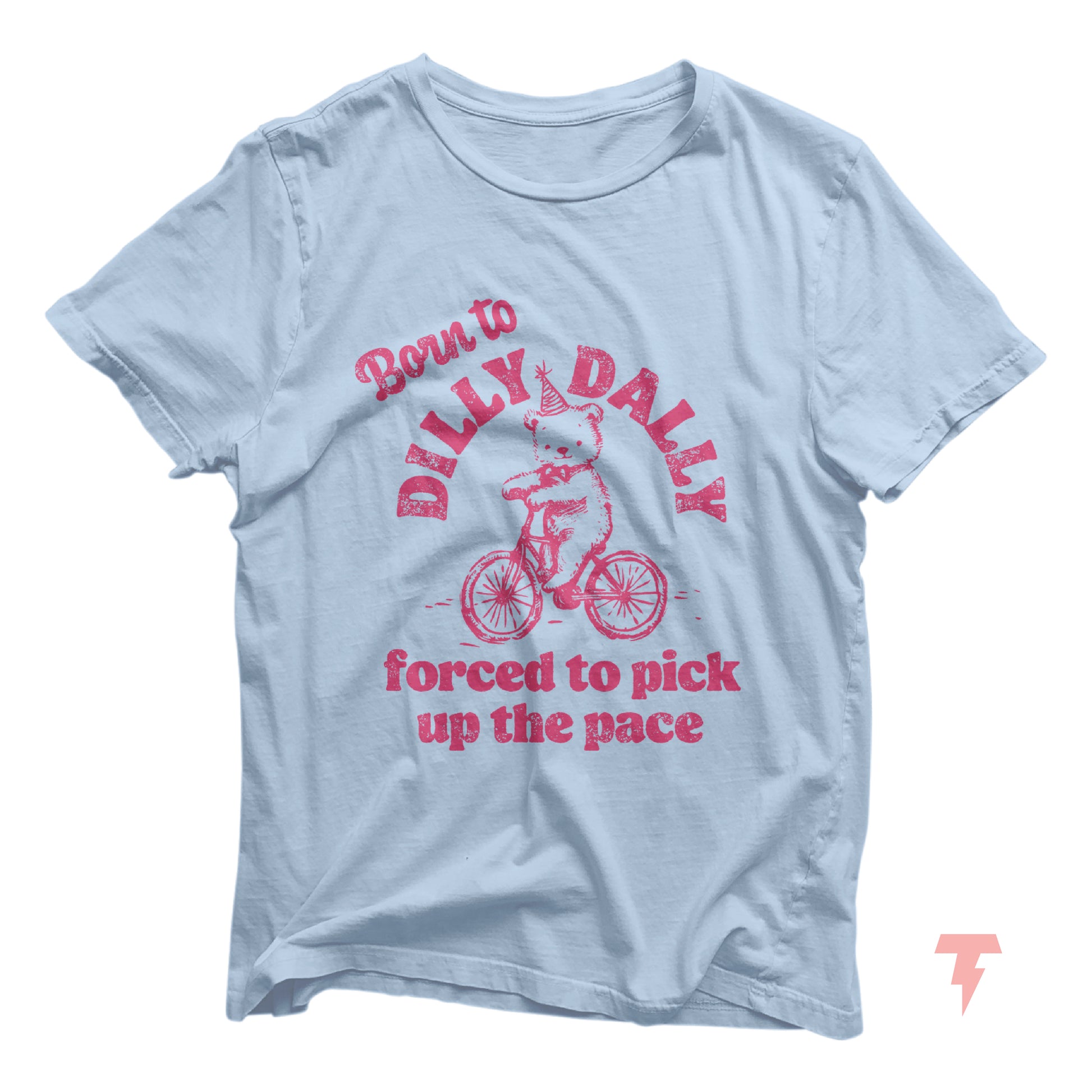 Light blue t-shirt with 'Born to Dilly Dally, Forced to Pick Up the Pace' graphic featuring a bear on a bicycle, perfect for crafters.