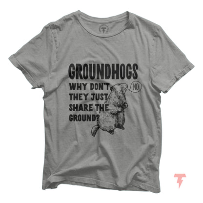 Funny Groundhog Day shirt with the text 'Groundhogs Why Don't They Just Share the Ground?' featuring a cartoon groundhog.