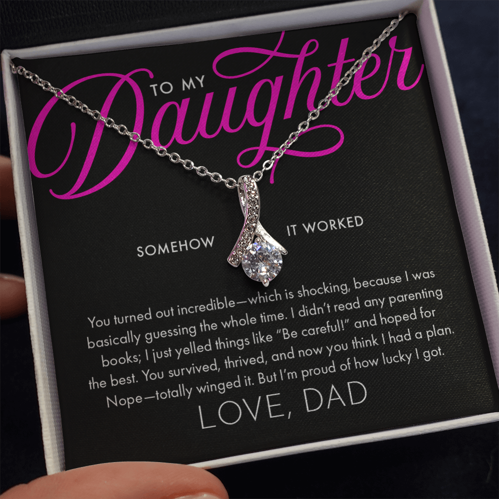 To My Daughter, It Worked.