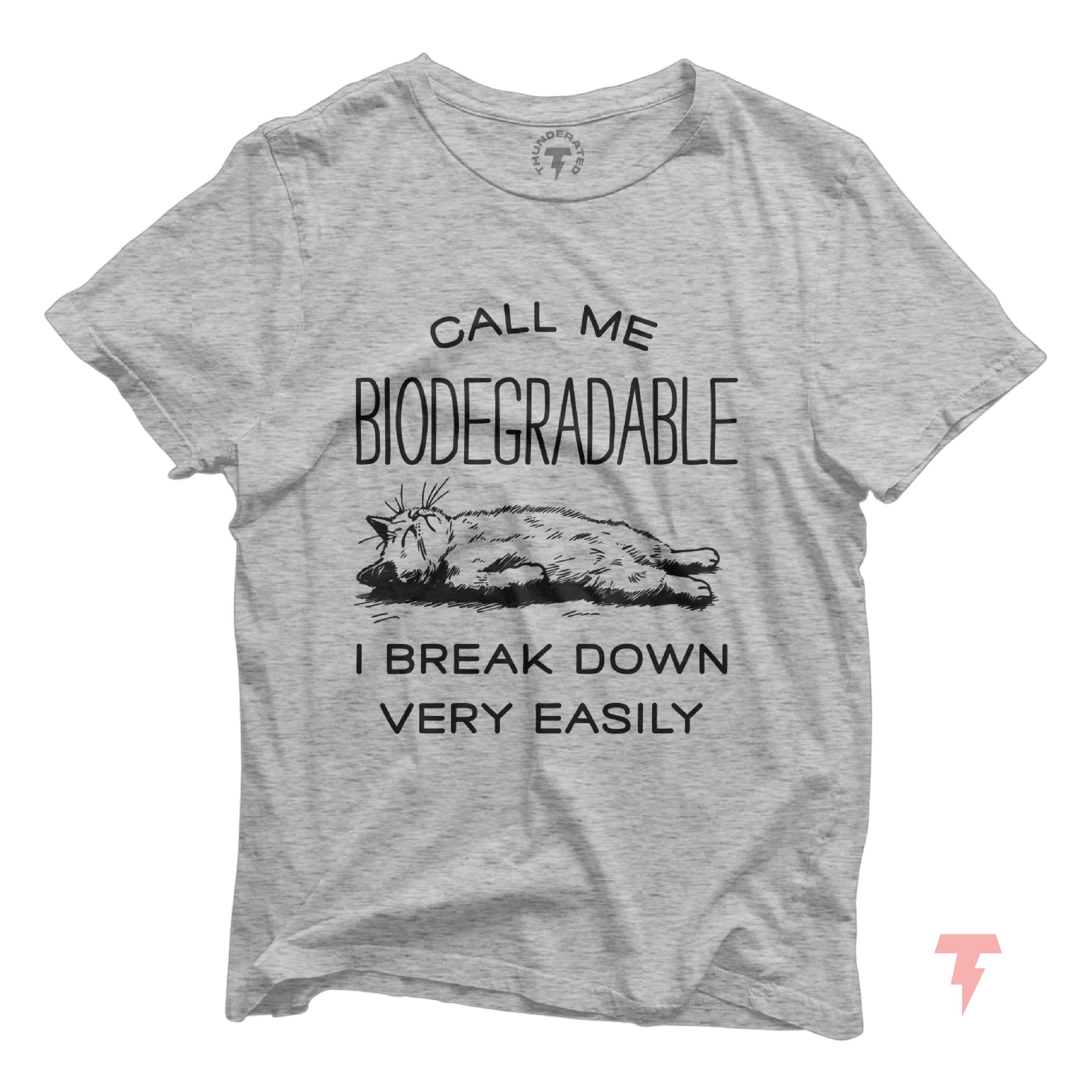 a grey t - shirt that says call me biodegraable i break down