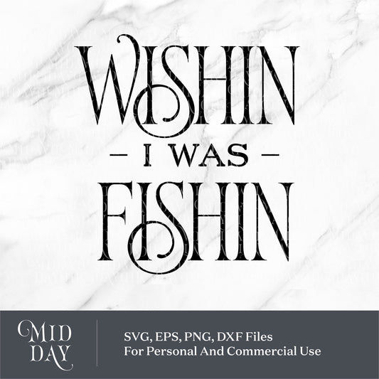 Wishing I Was Fishing SVG design for Cricut, featuring stylish, decorative text, perfect for fishing-themed crafts and gifts.
