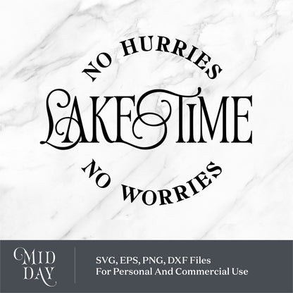 "Lake Time Svg design with 'No Hurries, No Worries' text, ideal for summer vacation and lakehouse decor, compatible with Cricut."