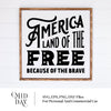 Patriotic SVG File - America The Land Of The Free Because Of The Brave SVG - USA - Independence Day Svg - 4th Of July Svg Dxf Eps Png