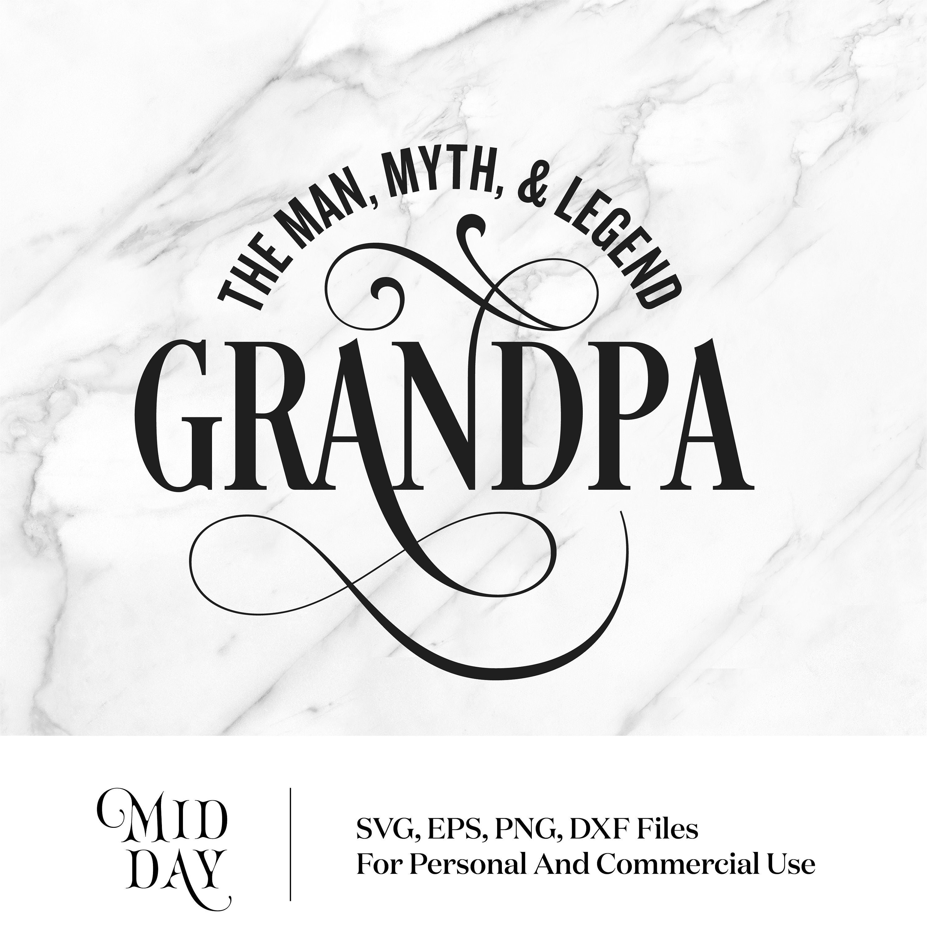 The Man The Myth The Legend, Grandpa SVG, Fathers Day svg, Grandpa svg, Grandpa Quote svg, Cut files, Fathers day cut file, Silhouette svg