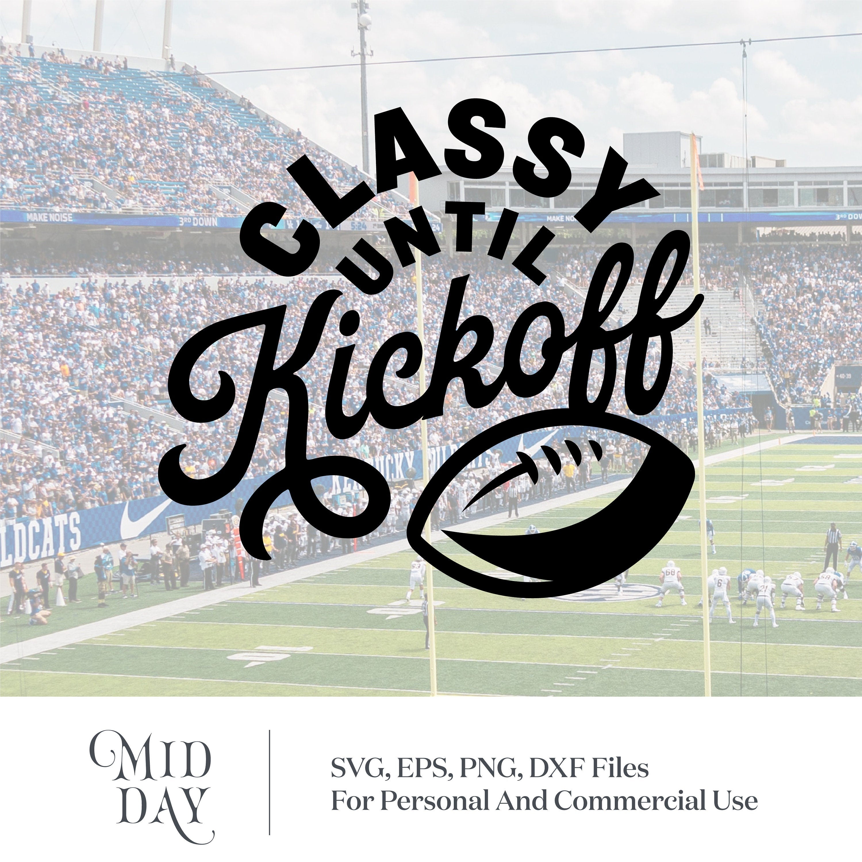 Classy Until Kickoff SVG, Football Mom svg, Football Png Svg, Football Shirt SVG, Football Svg Designs, Cut File For Cricut, Silhouette