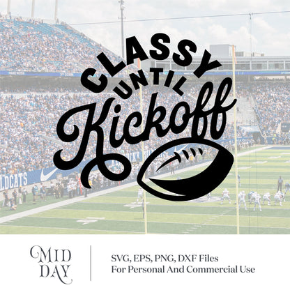 Classy Until Kickoff SVG design with football graphic, ideal for sports-themed crafts and decorations. SVG, EPS, PNG, DXF formats included.
