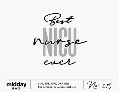 "Best NICU Nurse Ever" SVG design suitable for Cricut and Silhouette crafting, featuring stylish lettering in SVG, EPS, PNG, DXF formats.