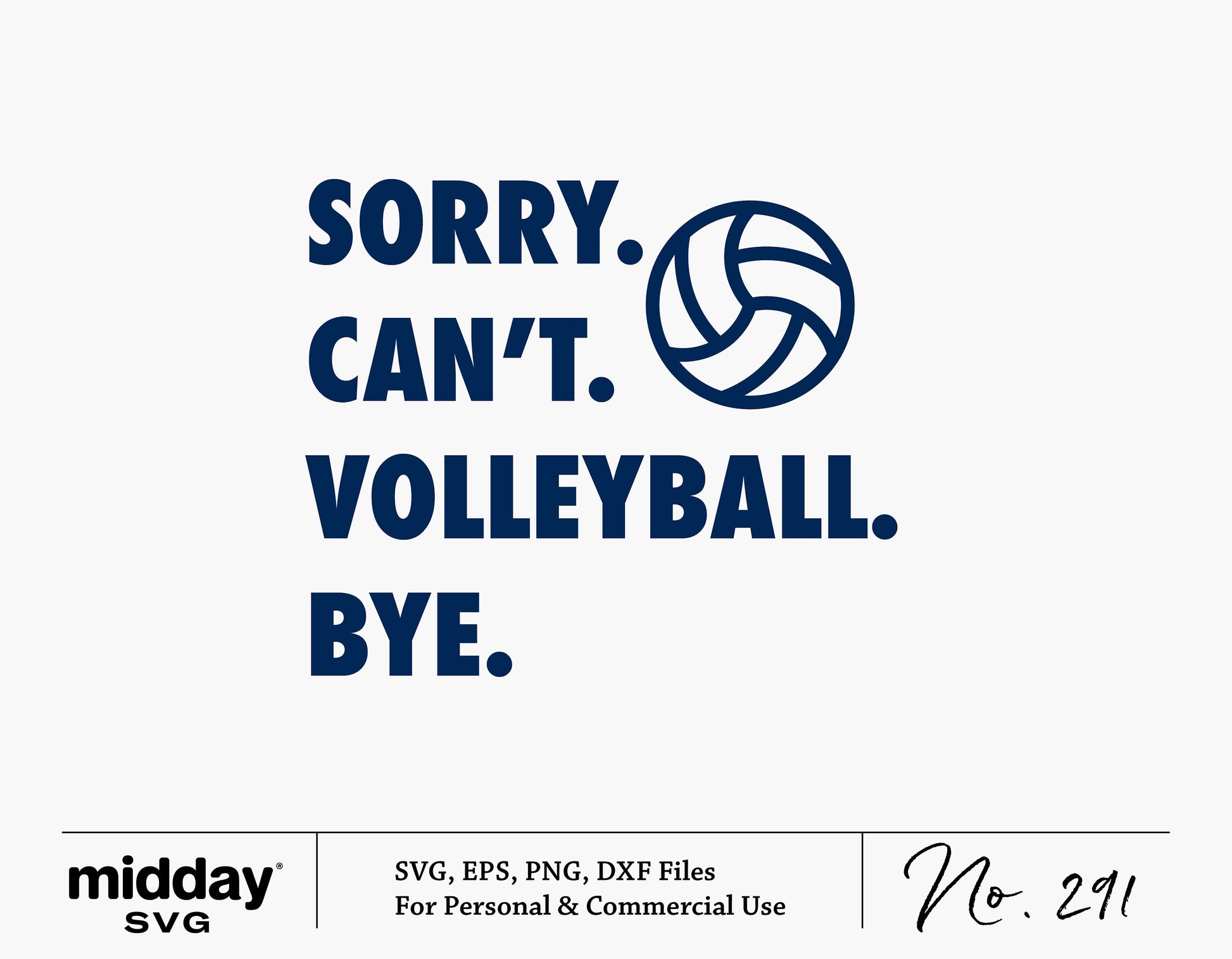 Volleyball themed design with text 'Sorry. Can't. Volleyball. Bye.' Ideal for game day apparel and crafts, available in SVG, PNG, EPS, and DXF formats.