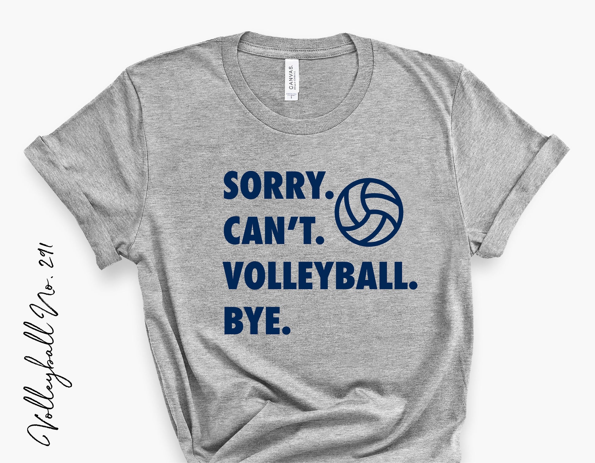 Gray t-shirt with 'Sorry. Can't. Volleyball. Bye.' text and volleyball graphic, ideal for game day or volleyball lovers.