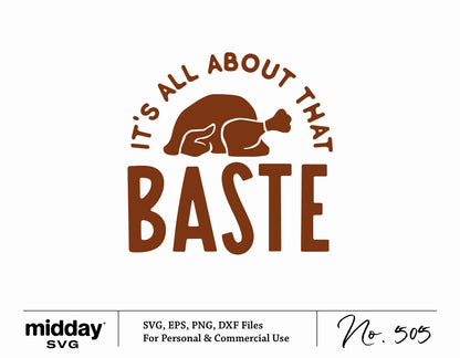 "It's All About That Baste" Thanksgiving Turkey SVG for Cricut and Silhouette - Fall Cut File for Craft Projects.