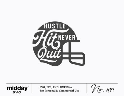Hustle Hit Never Quit SVG with football helmet design for Cricut and Silhouette crafting projects.