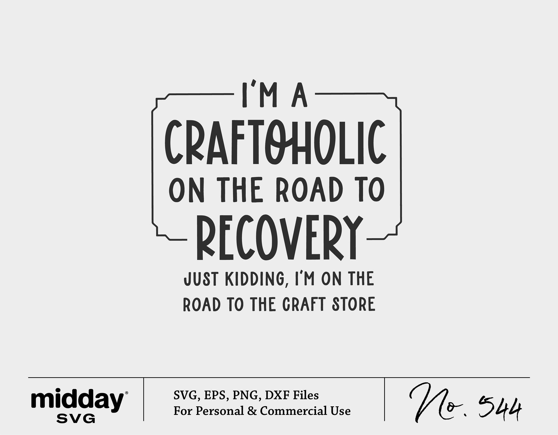 "I'm a Craftoholic on the road to recovery" SVG digital file for crafters, includes SVG, EPS, PNG, DXF formats for Cricut and Silhouette.