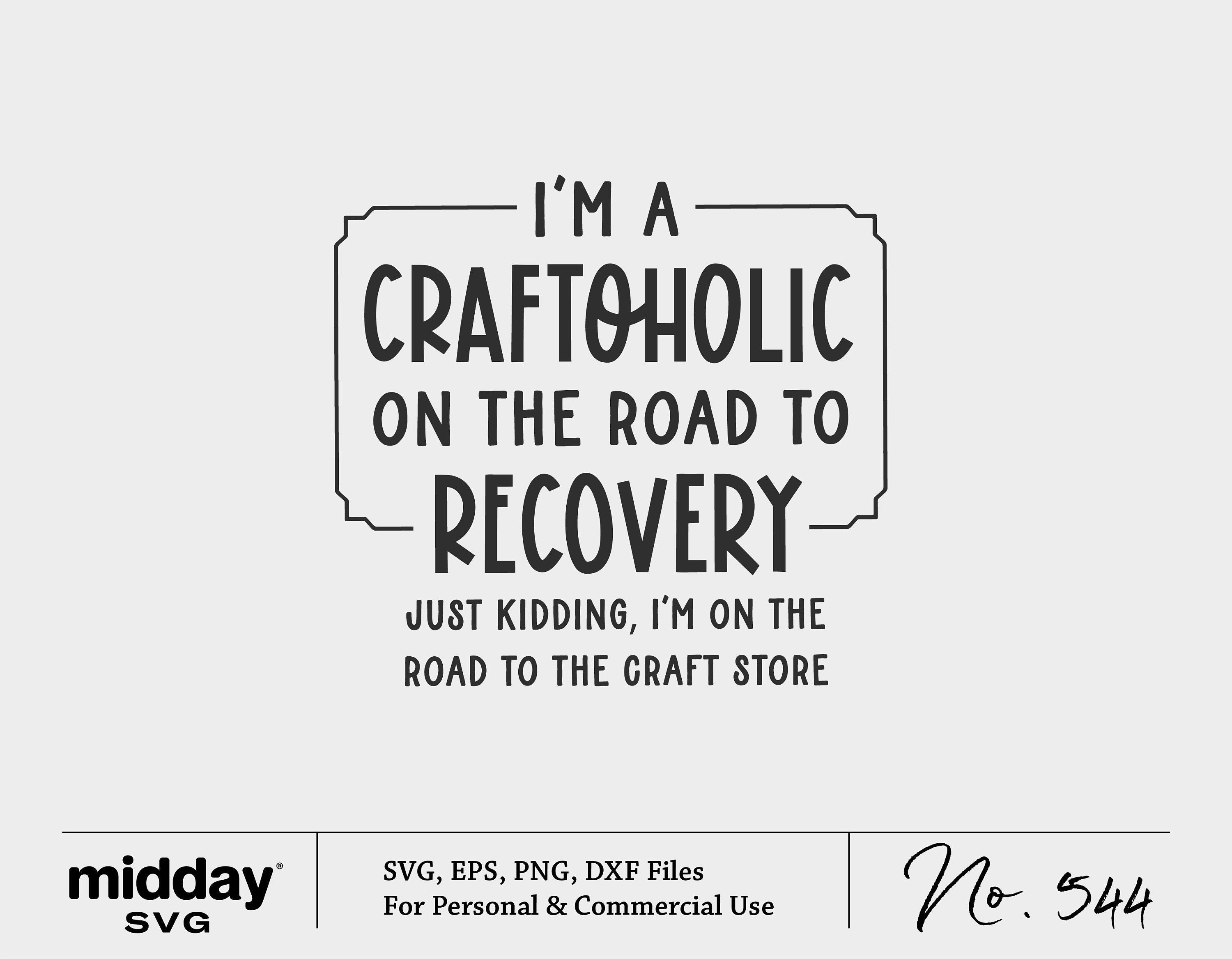 I'm a Craftoholic svg, Funny Crafting Craftaholic Cut File, svg, dxf, eps, png, Hobby, Crafters svg, Silhouette, Cricut, Digital File