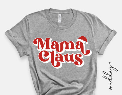 Gray t-shirt with 'Mama Claus' graphic in red and white, featuring a small Santa hat above the text.