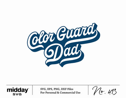 Color Guard Dad design for SVG, EPS, PNG, DXF files, ideal for Cricut and Silhouette, featuring marching band theme.