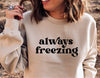 Always Freezing Svg Png, Winter Freezing Season, Funny Holiday Quote, Christmas Svg, Holiday Mug, Sublimation, Cricut Cut Files