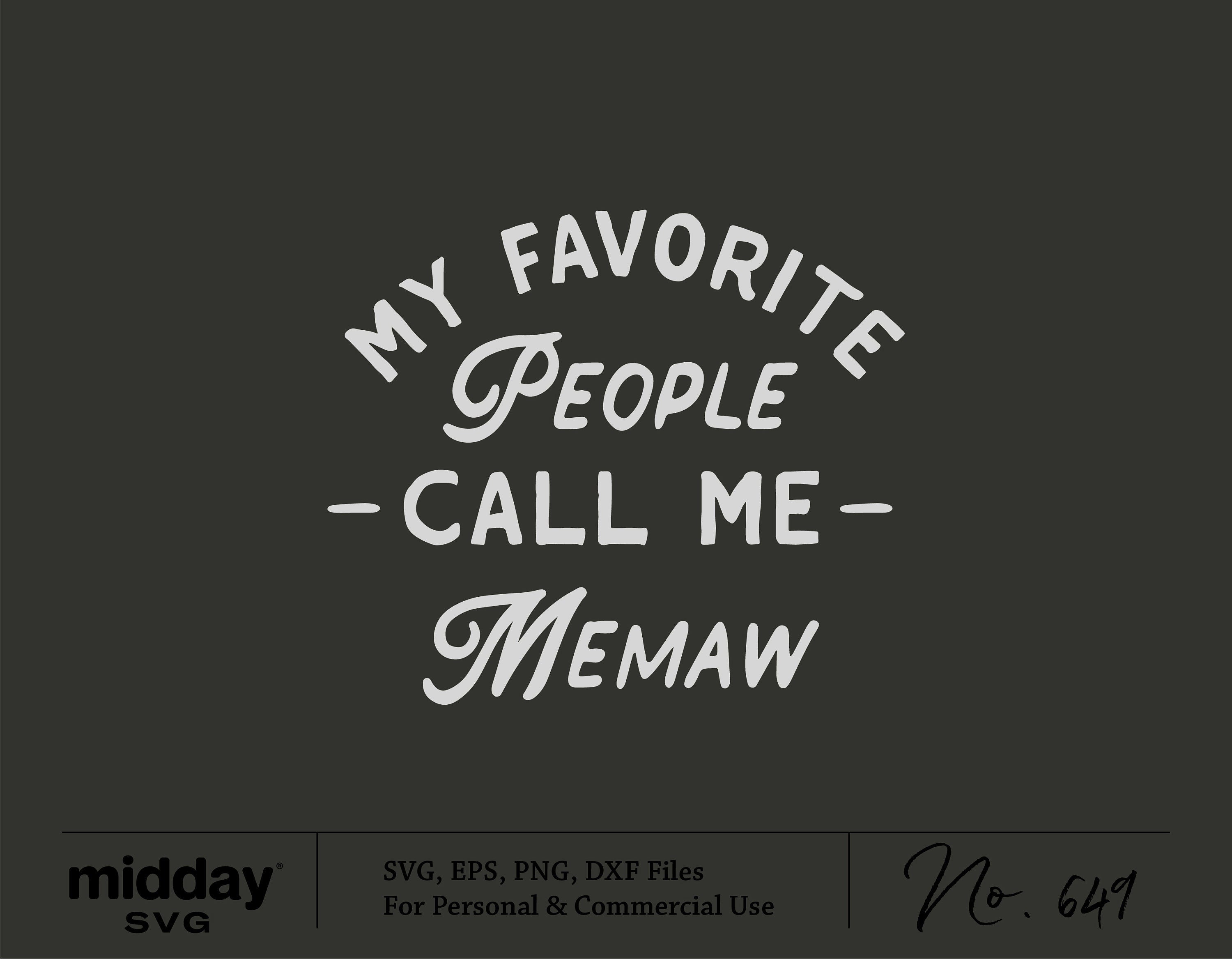 My Favorite People Call Me Memaw svg, Memaw Shirt, Cut File, Svg, Png, Ai, Eps, Dxf, Mother's Day, Cricut, Silhouette, Digital Download